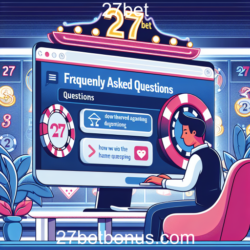 Descubra a Seção de Perguntas Frequentes do 27bet: Seu Guia para o Mundo dos Jogos